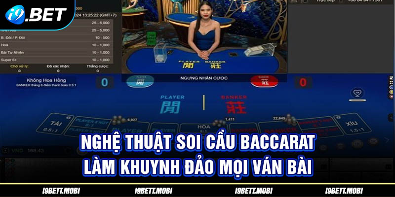 Nghệ Thuật Soi Cầu Baccarat Làm Khuynh Đảo Mọi Ván Bài