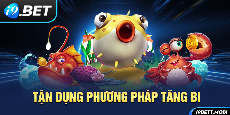 Tận dụng phương pháp tăng bi 