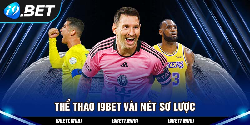 Thể thao i9BET vài nét sơ lược  